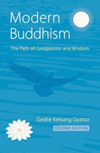 Modern Buddhism: The Path of Wisdom and Compassion, Geshe Kelsang Gyatso, Buddhist Meditation, Inner Peace, Calm Anxiety, Purpose, Olympia, Washington, Refuge, Spiritual Path