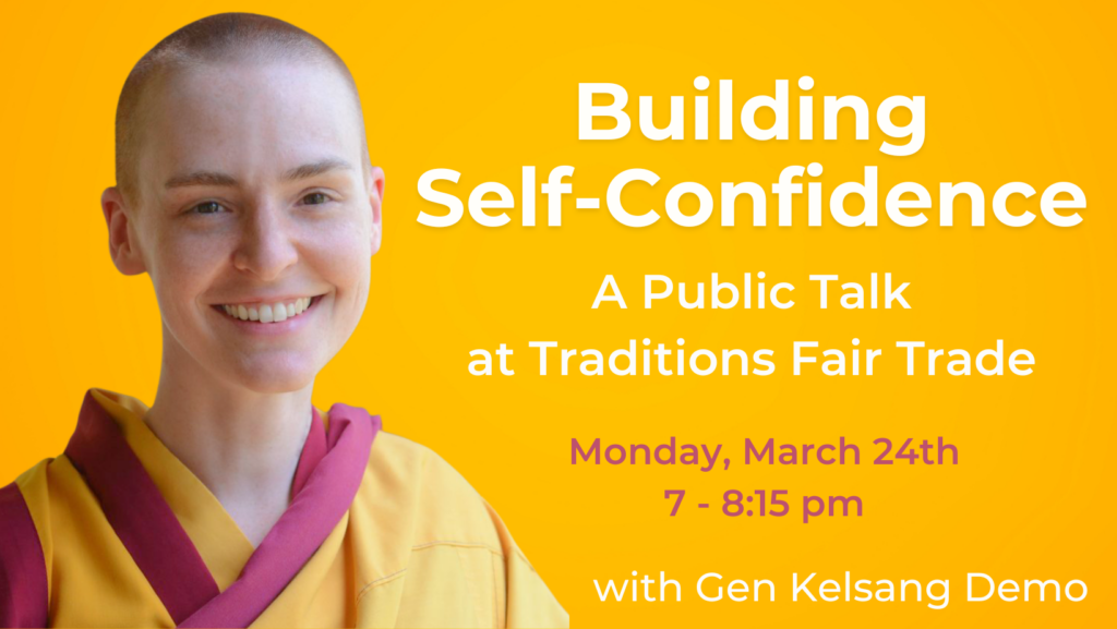 Building Self-Confidence, Gen Kelsang Demo, Olympia Washington, Public Talk, Meditation and Buddhism, Traditions Fair Trade, The Gathering Place, Inner Peace, Happiness, Happy, Calm, Soul Cafe, Monday March 24th, Self-help, Monday Night Event, Kadampa, self improvement