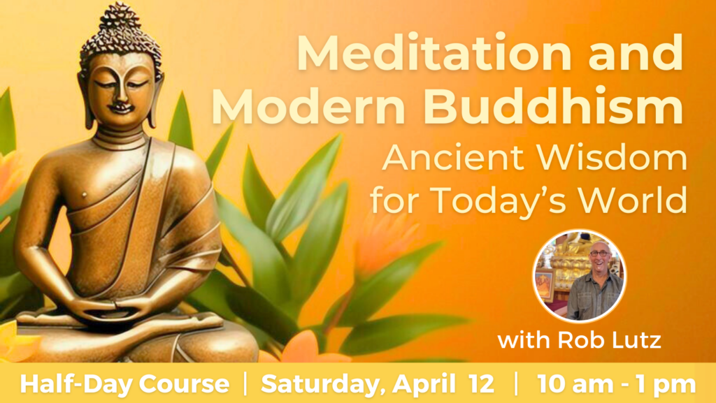 Meditation and Modern Buddhism Class, Downtown Olympia Washington, Inner Peace, Calm, Inner Strength, Wisdom teaching, Compassion, Patience, Acceptance, Happiness, Saturday Event, April 12 2025, self help, self improvement