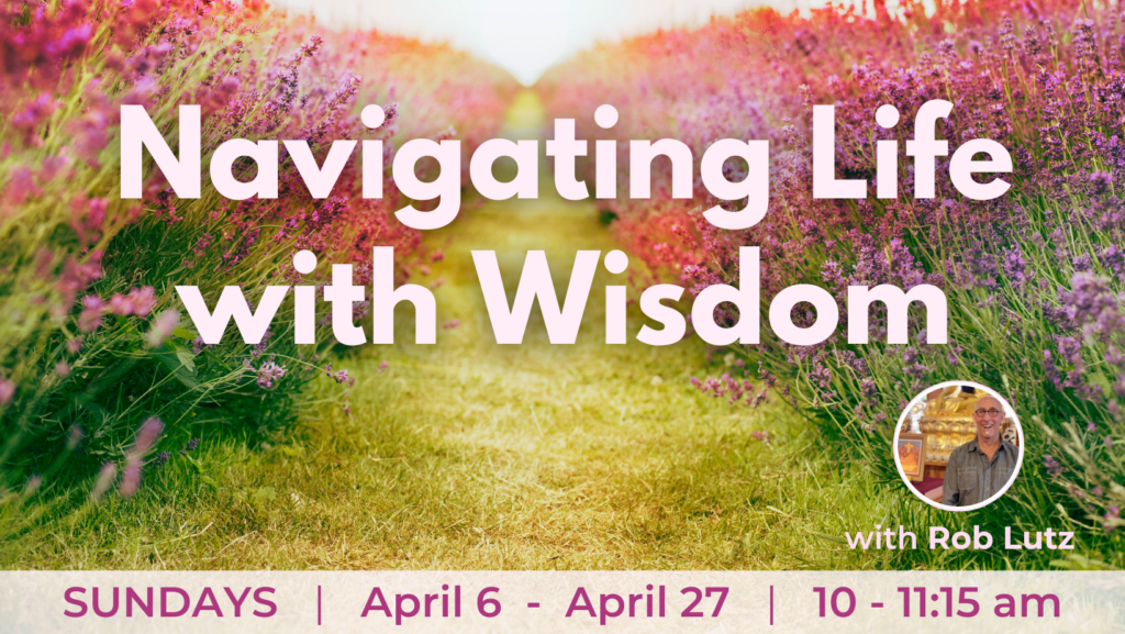 Navigating Life with Wisdom, Meditation and Buddhism, Wisdom, Compassion, Olympia Washington Downtown, Inner Peace, Calm, Refuge, April Sunday classes, Tushita Kadampa Buddhist Center, Self-Help, Self-Improvement, Happiness, Love