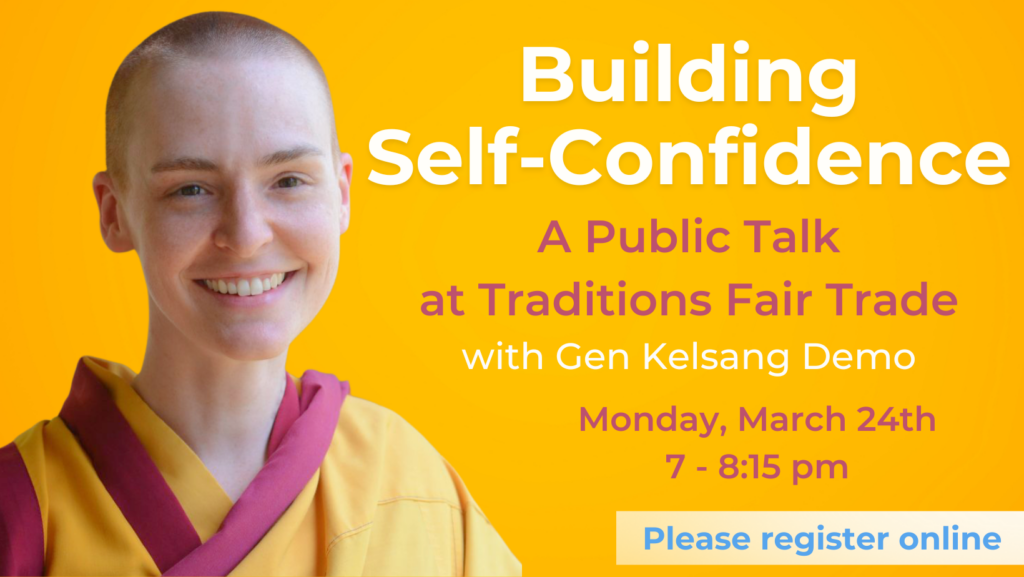 Building Self-Confidence, Gen Kelsang Demo, Olympia Washington, Public Talk, Meditation and Buddhism, Traditions Fair Trade, The Gathering Place, Inner Peace, Happiness, Happy, Calm, Soul Cafe, Monday March 24th, Self-help, Monday Night Event, Kadampa, self improvement