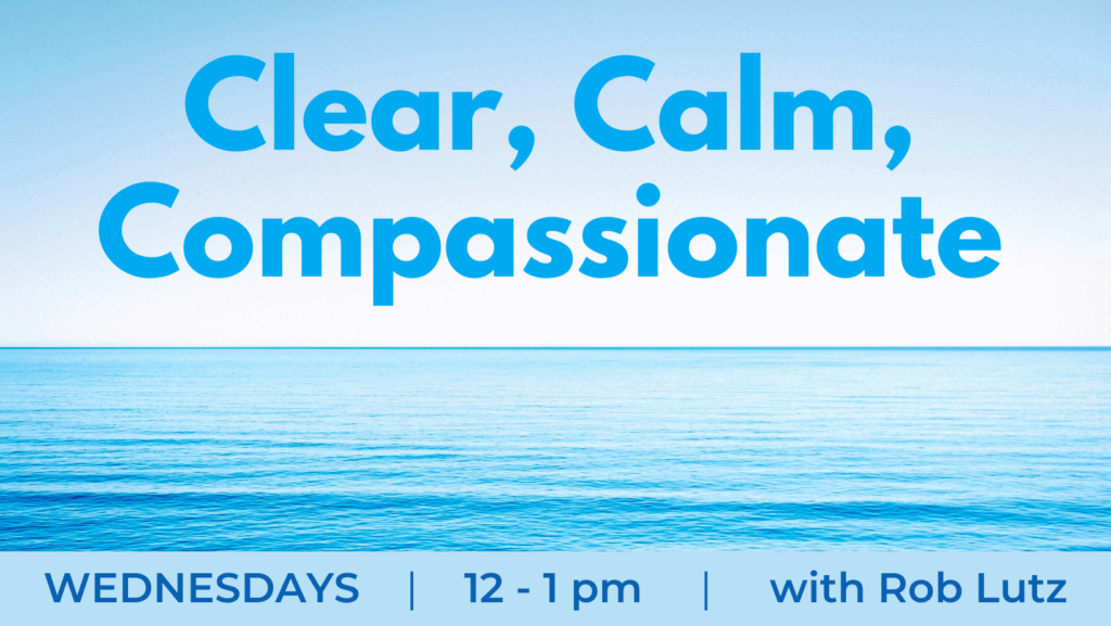 Wednesday Noon Buddhist Meditation Classes Clear, Calm, Compassionate Olympia, Washington Inner Peace Wisdom
