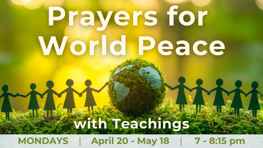 Prayers for World Peace, Meditation, Buddhism, Meditate, Buddhist, Inner Peace, Happiness, Harmony, calm, love, compassion, patience, wisdom, Dharma, Buddha, Sangha, Dhamma, Kadampa Tradition, calm, Olympia Washington, Evening classes, Everyone welcome, kindness, Refuge, Monday nights, Free